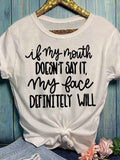 If My Mouth Doesn't Say It Letter Print Fashion T-shirts