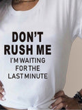 Don't Rush Me Letter Print Fashion T-shirts