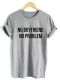 No Boyfriend No Problem Letter Print Fashion T-shirts